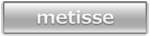 metisse/メティッセ